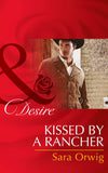 Kissed by a Rancher (Lone Star Legends, Book 4) (Mills & Boon Desire) by Sara Orwig