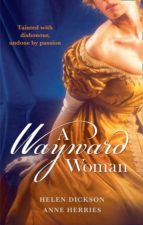 A Wayward Woman: Diamonds, Deception and the Debutante / Fugitive Countess (The Melford Dynasty) by Helen Dickson and Anne Herries