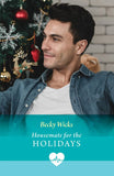Housemate For The Holidays (A Miracle Before Christmas, Book 4) (Mills & Boon Medical) by Becky Wicks (9780008950651)