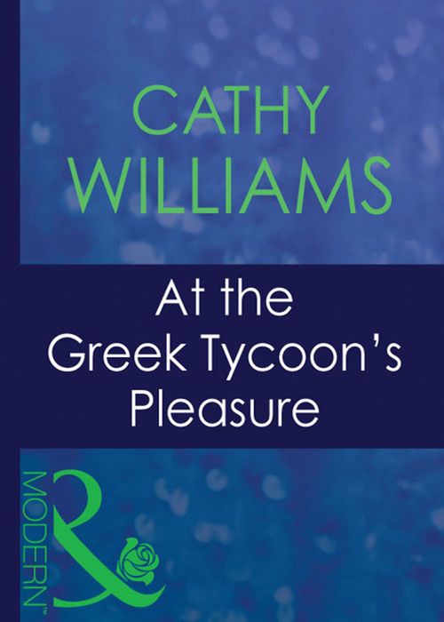 At The Greek Tycoon's Pleasure (Greek Tycoons, Book 25) (Mills & Boon Modern): First edition by Cathy Williams (9781408939840)