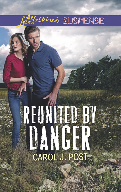 Reunited By Danger (Mills & Boon Love Inspired Suspense) by Carol J. Post (9781474069953)