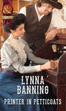 Printer In Petticoats (Mills & Boon Historical) by Lynna Banning