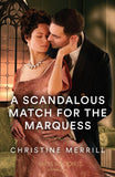 A Scandalous Match For The Marquess (Mills & Boon Historical) by Christine Merrill (9780263320787)