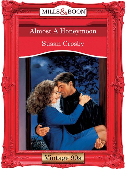 Almost A Honeymoon (Mills & Boon Vintage Desire) by Susan Crosby