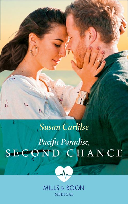Pacific Paradise, Second Chance (Mills & Boon Medical) by Susan Carlisle (9780008902704)