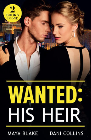 Wanted: His Heir: Crowned for His Son (Royals of Cartana) / Hidden Heir, Italian Wife (Mills & Boon Modern) by Maya Blake and Dani Collins (9780263344639)