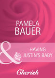 Having Justin's Baby (Mills & Boon Cherish): First edition by Pamela Bauer (9781408950739)