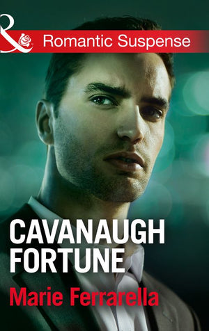 Cavanaugh Fortune (Cavanaugh Justice, Book 29) (Mills & Boon Romantic Suspense): First edition by Marie Ferrarella (9781474013284)