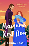 The Marquess Next Door (The Talk of the Beau Monde, Book 2) (Mills & Boon Historical) by Virginia Heath (9780008912802)
