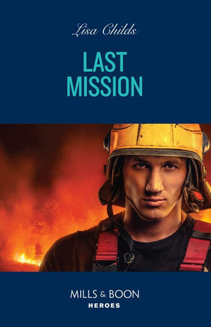 Last Mission (Hotshot Heroes, Book 12) (Mills & Boon Heroes) (9780008939939)