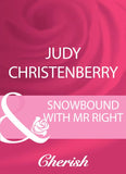 Snowbound With Mr Right (Mistletoe & Marriage, Book 2) (Mills & Boon Cherish) by Judy Christenberry