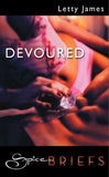 Devoured (Mills & Boon Spice) by Letty James
