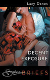 Decent Exposure (Mills & Boon): First edition by Lacy Danes (9781408928585)