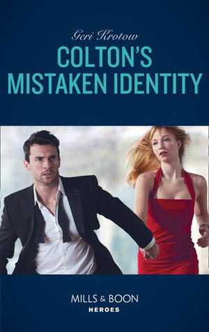 Colton's Mistaken Identity (The Coltons of Roaring Springs, Book 7) (Mills & Boon Heroes) by Geri Krotow