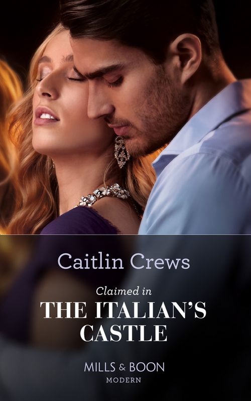 Claimed In The Italian's Castle (Once Upon a Temptation, Book 4) (Mills & Boon Modern) by Caitlin Crews (9781474098250)
