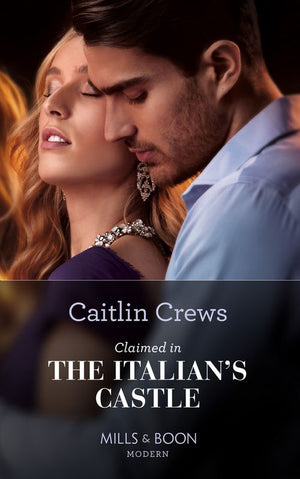 Claimed In The Italian's Castle (Once Upon a Temptation, Book 4) (Mills & Boon Modern) by Caitlin Crews (9781474098250)