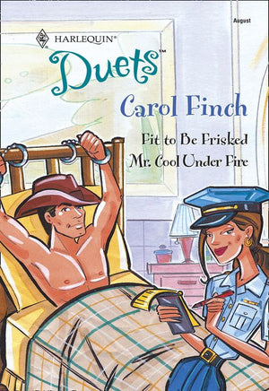 Fit To Be Frisked / Mr. Cool Under Fire: Fit To Be Frisked / Mr. Cool Under Fire (Mills & Boon Silhouette) by Carol Finch