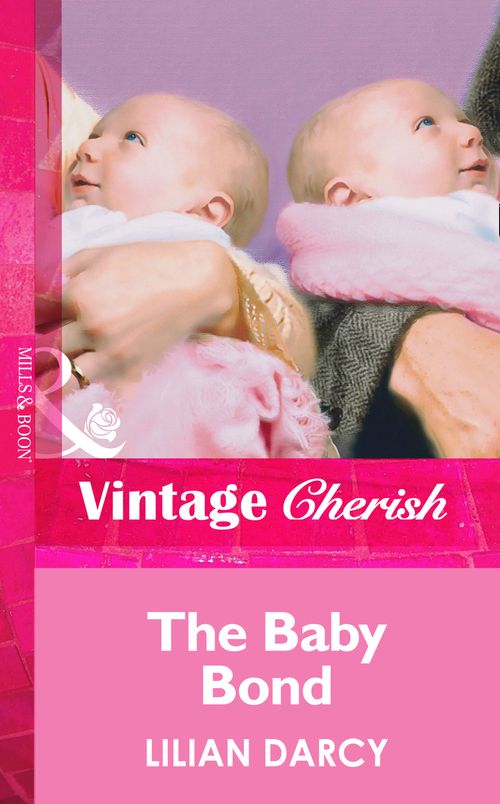 The Baby Bond (Mills & Boon Vintage Cherish): First edition by Lilian Darcy (9781472070456)