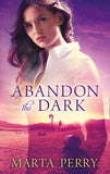 Abandon the Dark (Watcher in the Dark, Book 3) by Marta Perry