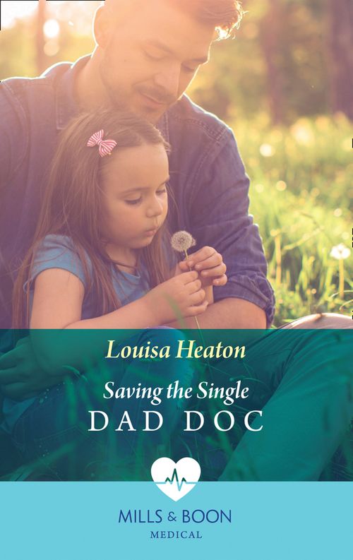 Saving The Single Dad Doc (Mills & Boon Medical) by Louisa Heaton (9781474075169)