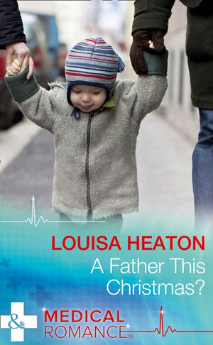 A Father This Christmas? (Mills & Boon Medical) by Louisa Heaton