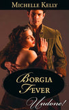 Borgia Fever (Mills & Boon Historical Undone) by Michelle Kelly