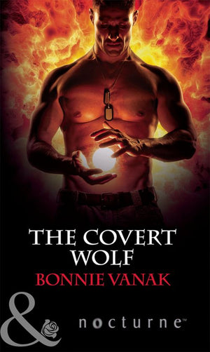 The Covert Wolf (Phoenix Force, Book 1) (Mills & Boon Nocturne): First edition (9781408974964)