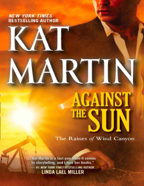Against the Sun (The Raines of Wind Canyon, Book 6): First edition by Kat Martin (9781408969984)