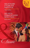 Millionaire Under The Mistletoe / His High-Stakes Holiday Seduction: Millionaire Under the Mistletoe / His High-Stakes Holiday Seduction (The Hightower Affairs) (Mills & Boon Desire) by Tessa Radley and Emilie Rose