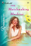 The Matchmaking Machine (Mills & Boon Silhouette) by Judith McWilliams