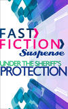 Under the Sheriff's Protection (Fast Fiction): First edition (9781472094476)