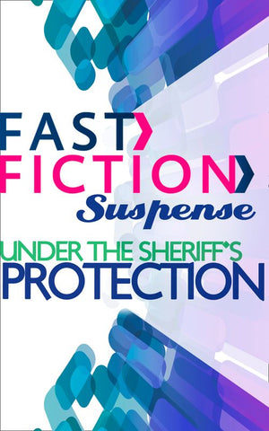 Under the Sheriff's Protection (Fast Fiction): First edition (9781472094476)