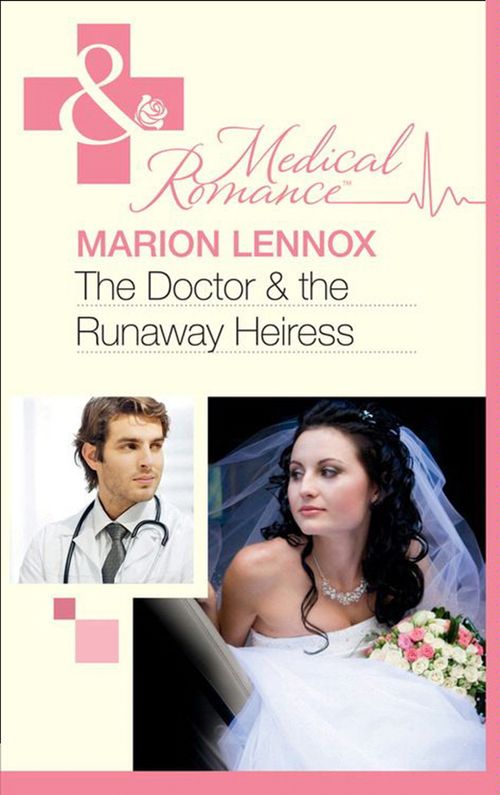 The Doctor & the Runaway Heiress (Mills & Boon Medical): First edition (9781408924877)