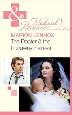 The Doctor & the Runaway Heiress (Mills & Boon Medical): First edition (9781408924877)