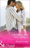 The Rebel and the Heiress (The Wild Ones, Book 2) (Mills & Boon Cherish) by Michelle Douglas