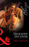 Delicious Do-Over (Spring Break, Book 2) (Mills & Boon Blaze) by Debbi Rawlins