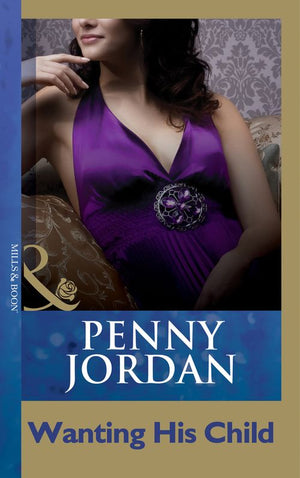 Wanting His Child (Mills & Boon Modern): First edition by Penny Jordan (9781408998656)