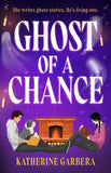Ghost Of A Chance by Katherine Garbera (9780263397598)
