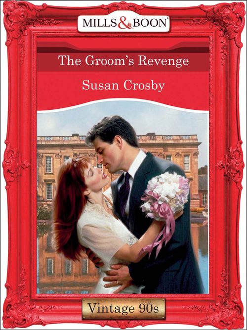 The Groom's Revenge (Mills & Boon Vintage Desire) by Susan Crosby