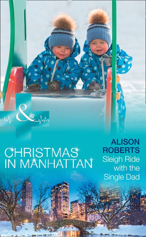 Sleigh Ride With The Single Dad (Christmas in Manhattan, Book 1) (Mills & Boon Medical) by Alison Roberts