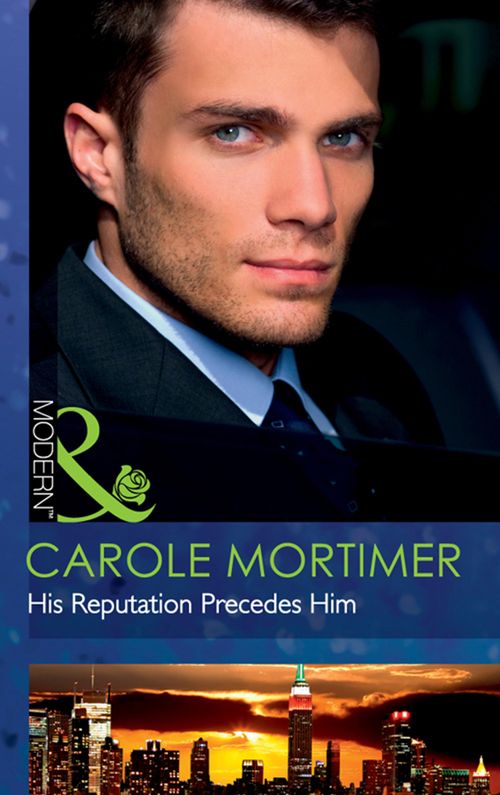 His Reputation Precedes Him (The Lyonedes Legacy, Book 2) (Mills & Boon Modern): First edition by Carole Mortimer (9781408974407)