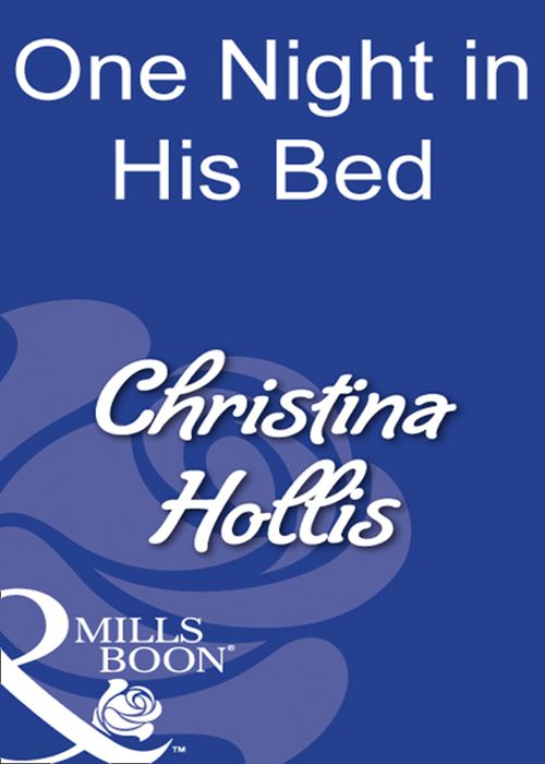 One Night In His Bed (Mills & Boon Modern) by Christina Hollis