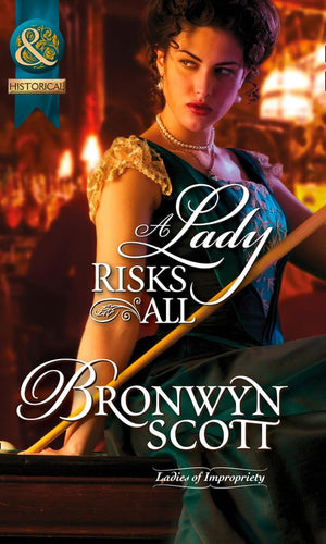 A Lady Risks All (Ladies of Impropriety, Book 2) (Mills & Boon Historical) by Bronwyn Scott