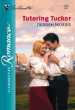 Tutoring Tucker (Mills & Boon Silhouette) by Debrah Morris