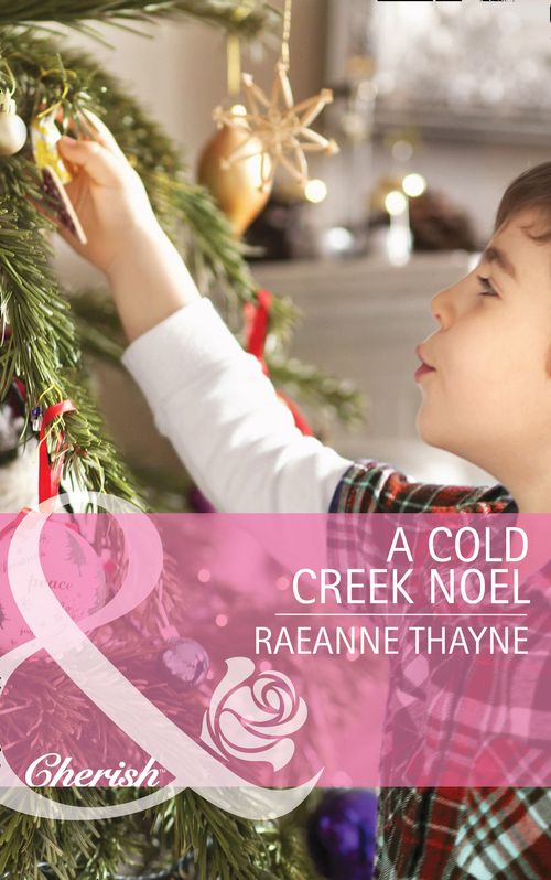 A Cold Creek Noel (The Cowboys of Cold Creek, Book 12) (Mills & Boon Cherish) by RaeAnne Thayne