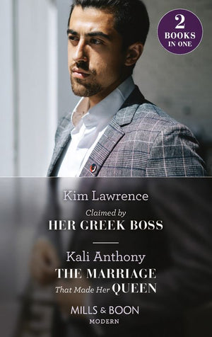 Claimed By Her Greek Boss / The Marriage That Made Her Queen: Claimed by Her Greek Boss / The Marriage That Made Her Queen (Behind the Palace Doors…) (Mills & Boon Modern) by Kim Lawrence and Kali Anthony