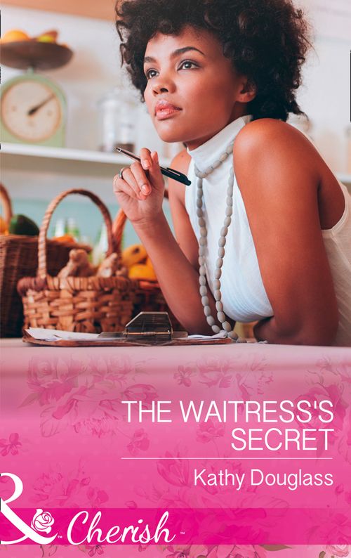 The Waitress's Secret (Sweet Briar Sweethearts, Book 2) (Mills & Boon Cherish) by Kathy Douglass (9781474060165)