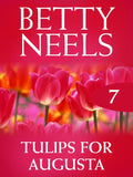 Tulips for Augusta (Betty Neels Collection, Book 7) by Betty Neels