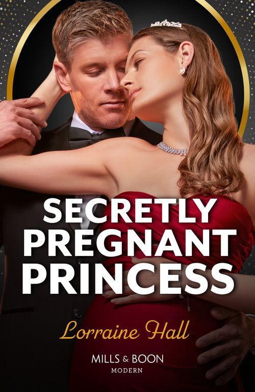 Secretly Pregnant Princess (Babies for Royal Brides, Book 1) (Mills & Boon Modern) by Lorraine Hall