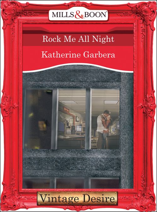 Rock Me All Night (King of Hearts, Book 5) (Mills & Boon Desire) by Katherine Garbera